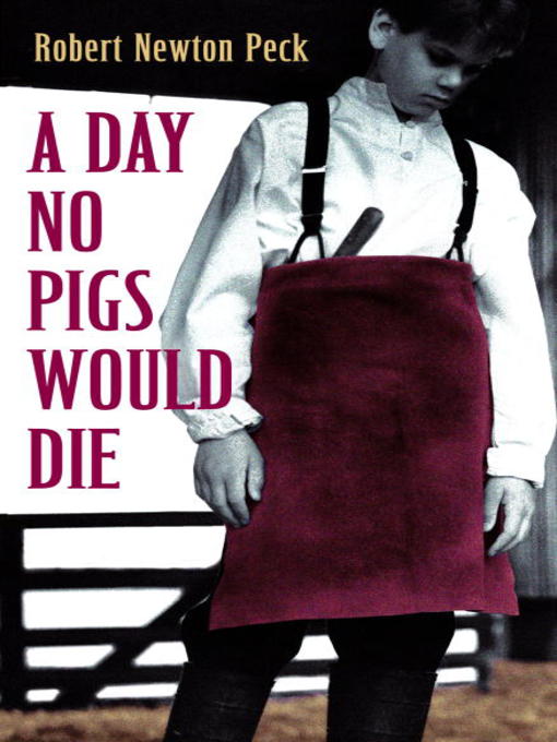 Title details for A Day No Pigs Would Die by Robert Newton Peck - Wait list